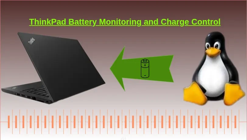 Featured image of post ThinkPad: Linux Battery Monitoring and Charge Control